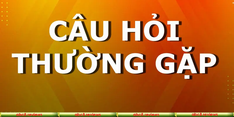 Câu hỏi thường gặp về độ uy tín của nhà cái ABC8