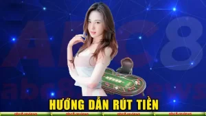 Hướng dẫn rút tiền Abc8 cơ bản