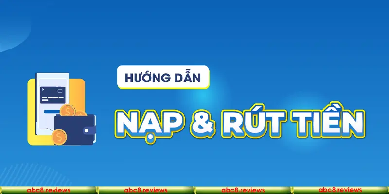 Mục hướng dẫn nạp và rút tiền